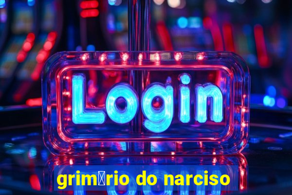 grim贸rio do narciso