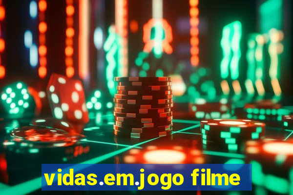 vidas.em.jogo filme