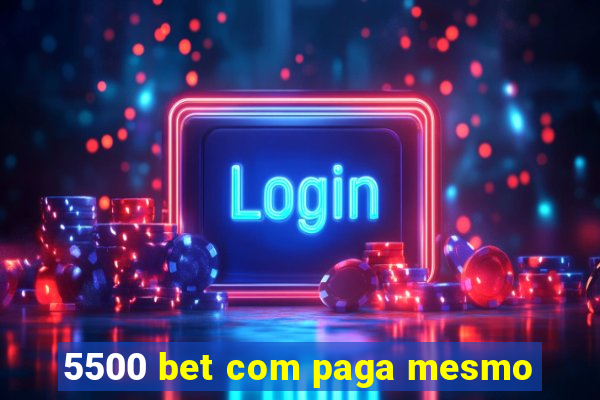 5500 bet com paga mesmo