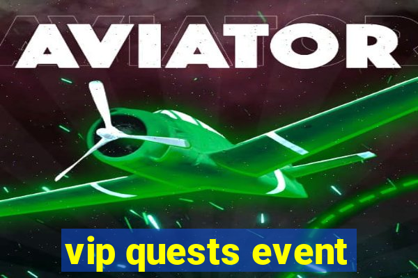 vip quests event