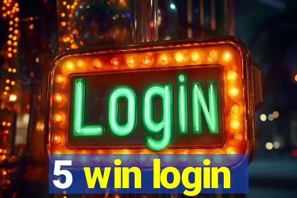 5 win login