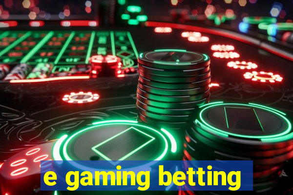 e gaming betting