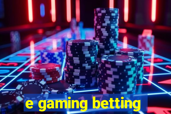 e gaming betting