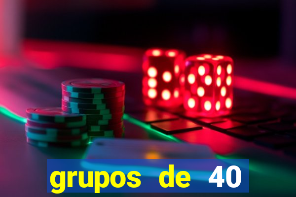 grupos de 40 dezenas da quina