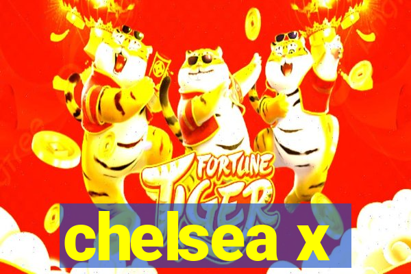 chelsea x