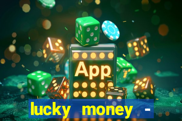 lucky money - jogos a dinheiro