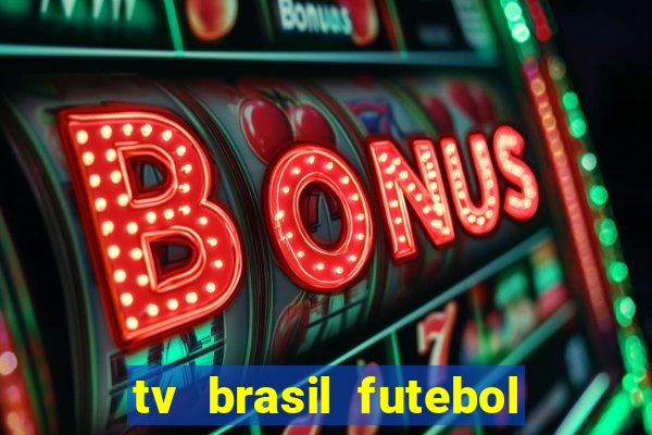 tv brasil futebol da hora