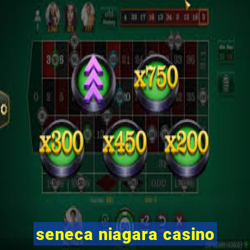 seneca niagara casino