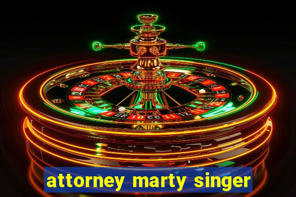 attorney marty singer