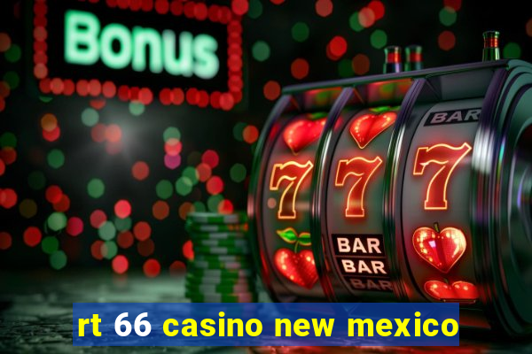 rt 66 casino new mexico