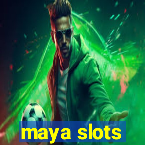 maya slots