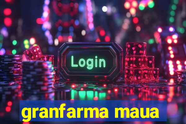 granfarma maua