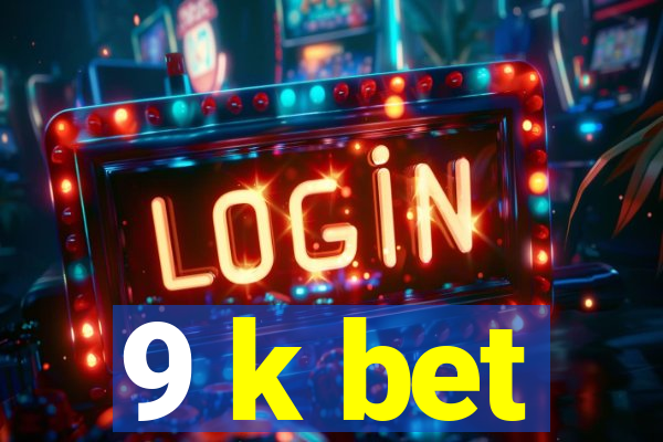 9 k bet