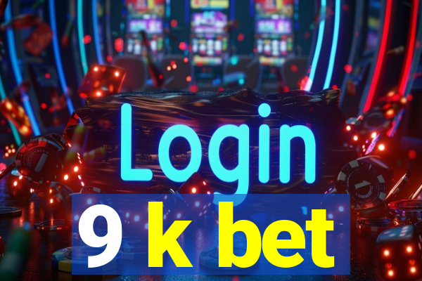 9 k bet