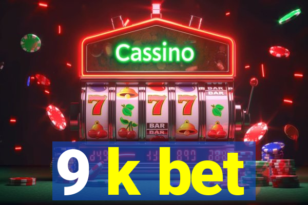 9 k bet