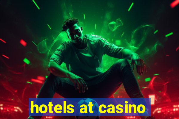 hotels at casino