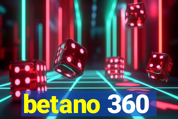 betano 360