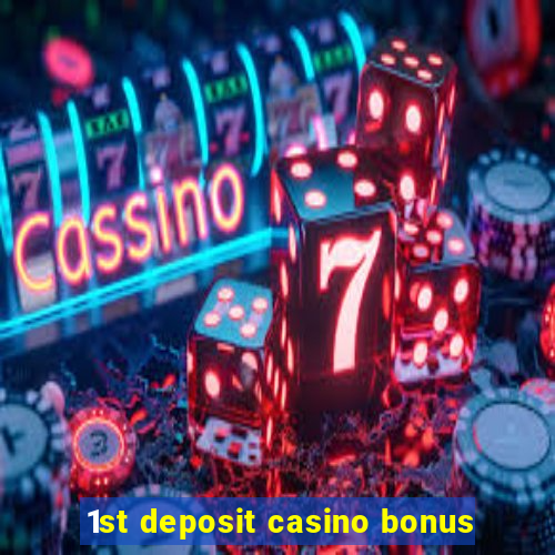 1st deposit casino bonus