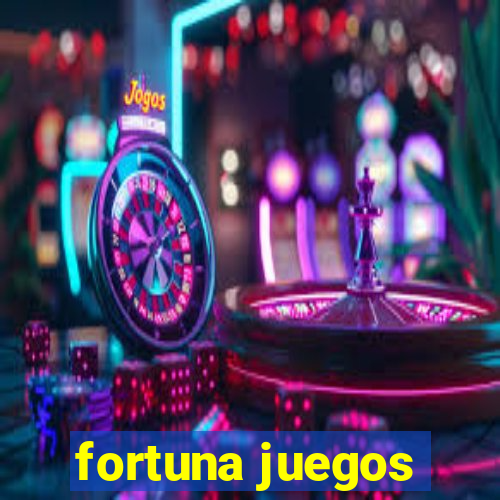 fortuna juegos