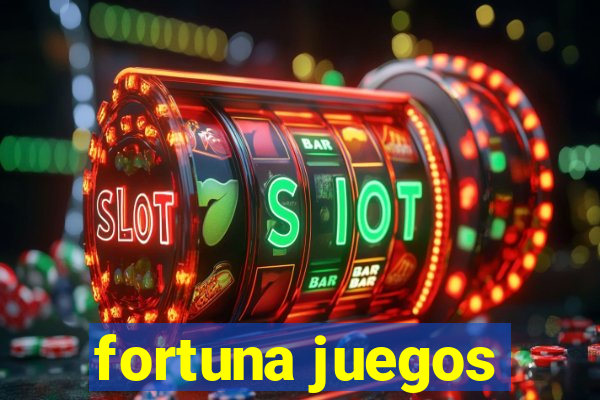 fortuna juegos