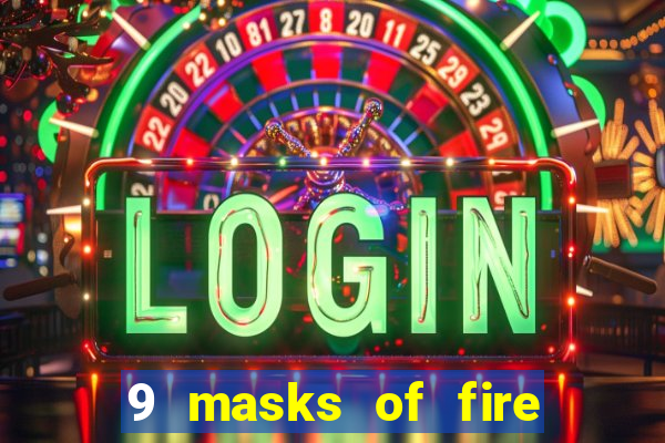 9 masks of fire casino slot