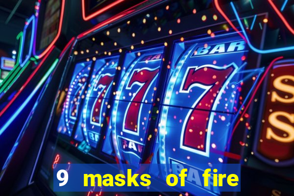 9 masks of fire casino slot