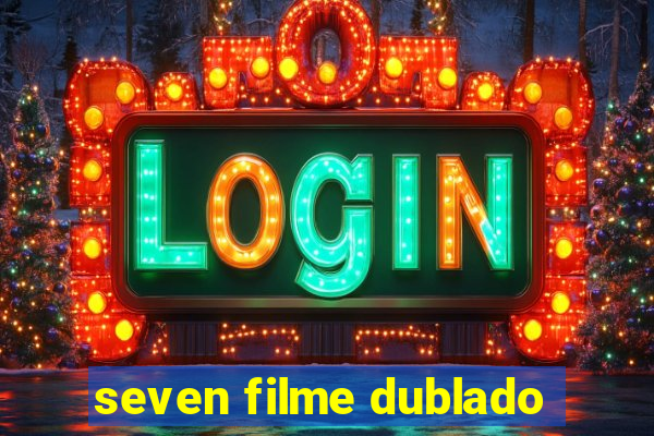 seven filme dublado