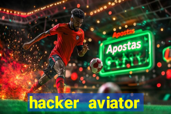 hacker aviator teste gr谩tis