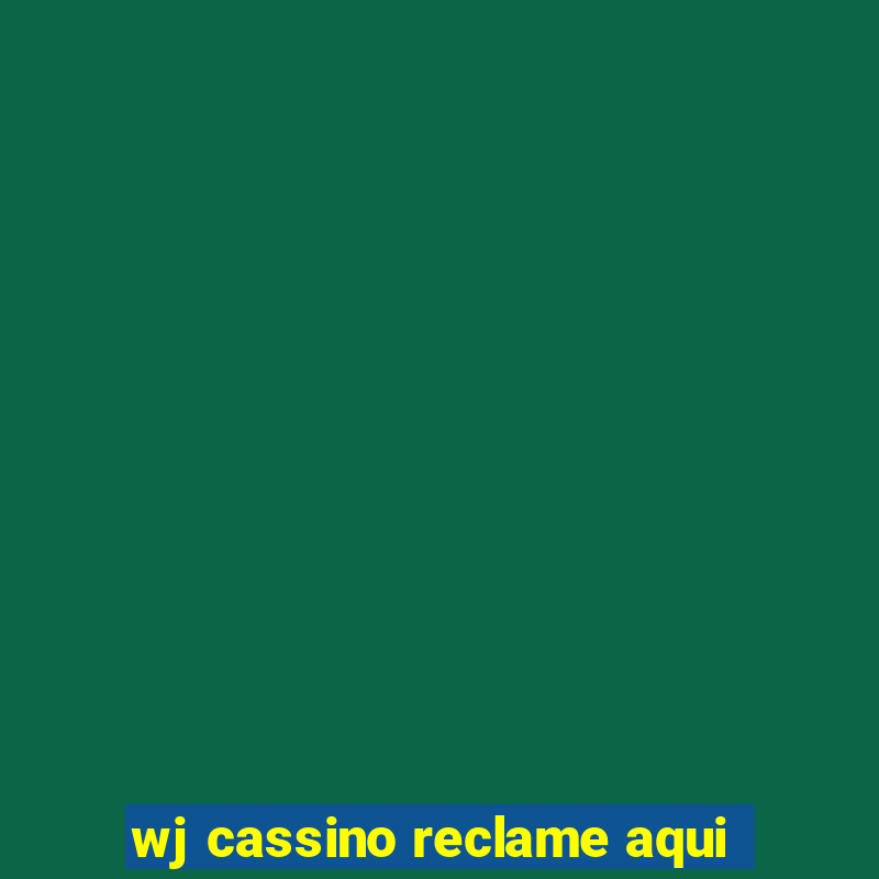 wj cassino reclame aqui