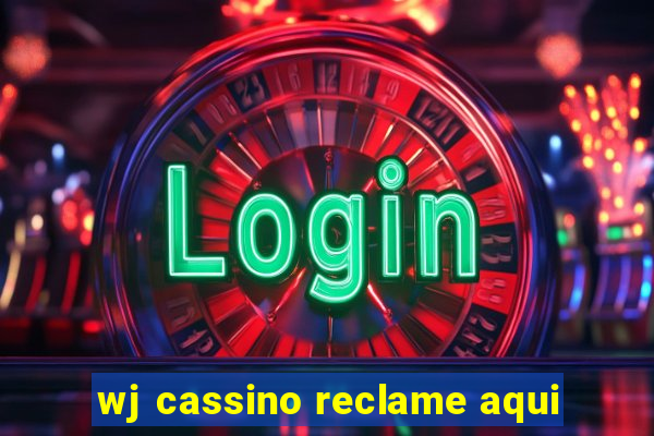 wj cassino reclame aqui