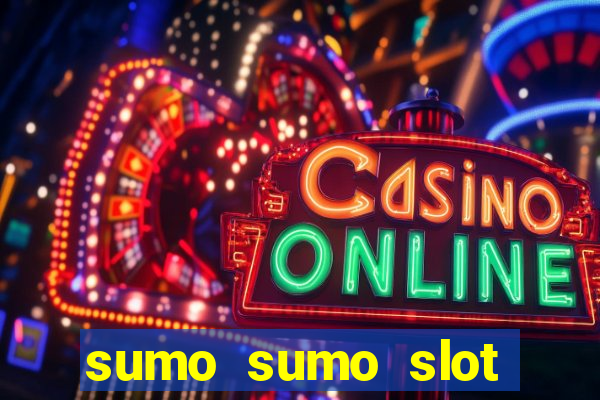 sumo sumo slot free play