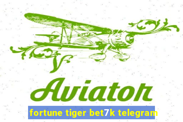 fortune tiger bet7k telegram