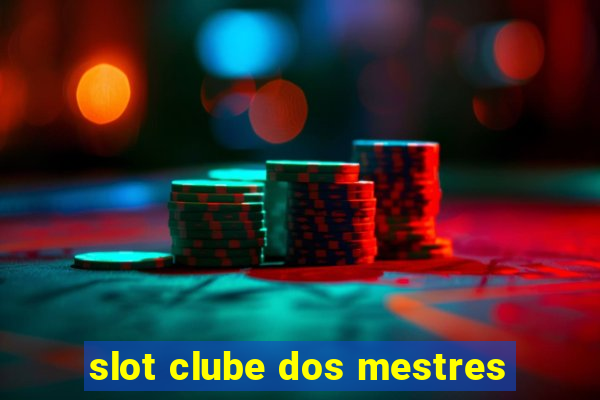 slot clube dos mestres