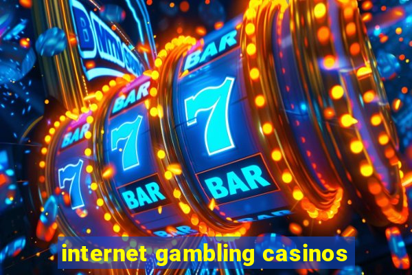 internet gambling casinos