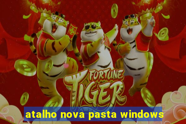 atalho nova pasta windows