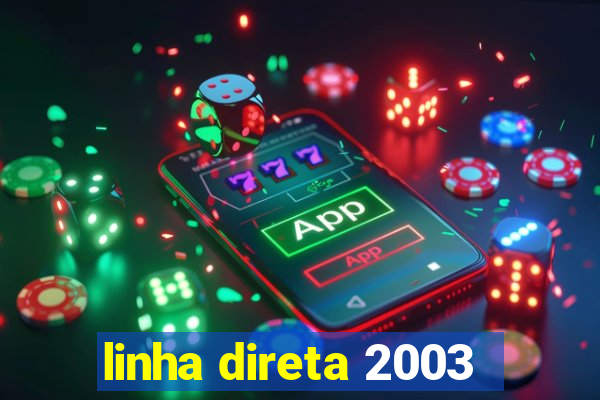 linha direta 2003