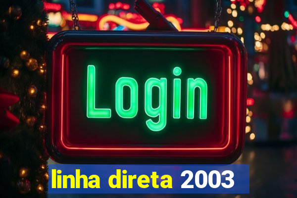 linha direta 2003