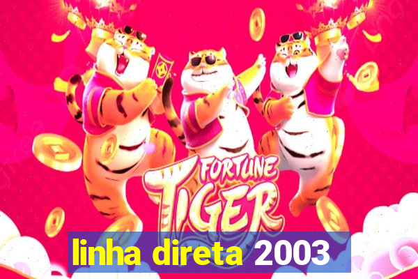 linha direta 2003