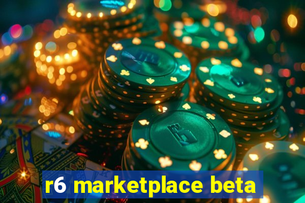 r6 marketplace beta