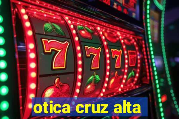 otica cruz alta