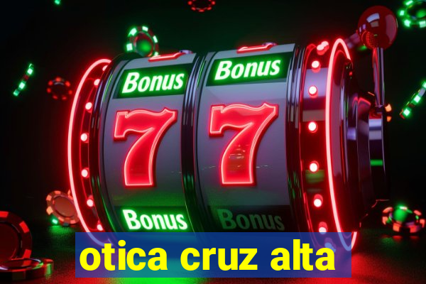 otica cruz alta