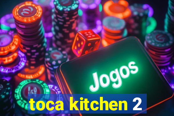 toca kitchen 2