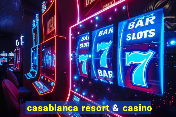 casablanca resort & casino