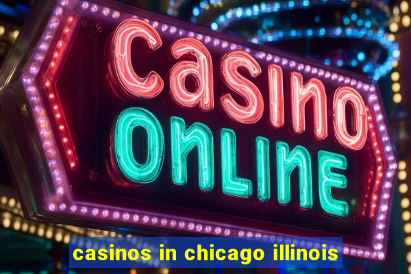 casinos in chicago illinois