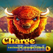 casinos in chicago illinois