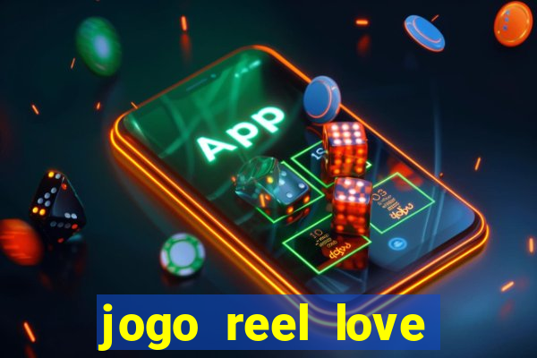 jogo reel love esporte da sorte