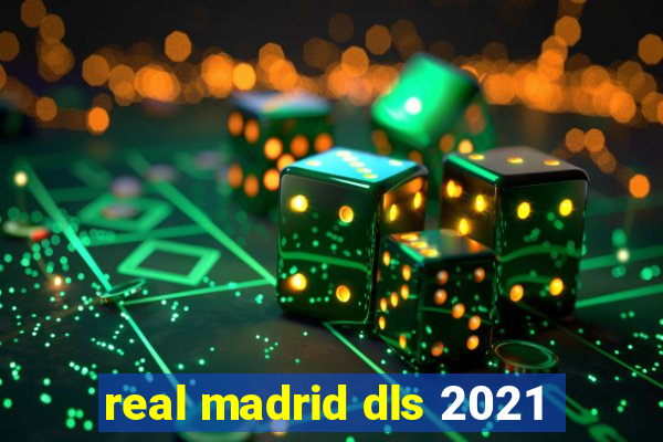 real madrid dls 2021