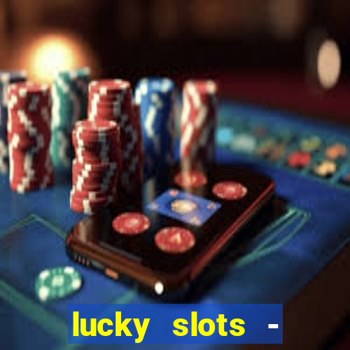 lucky slots - casino gratis