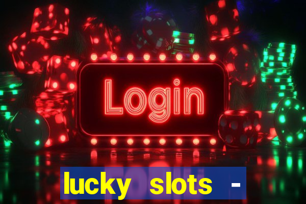 lucky slots - casino gratis