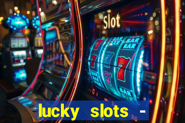 lucky slots - casino gratis